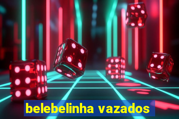 belebelinha vazados